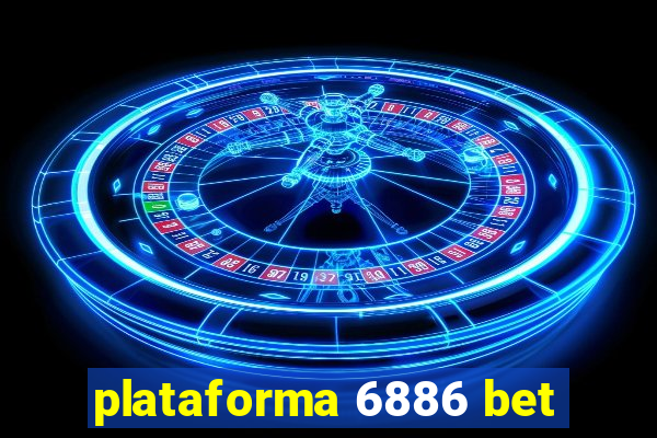 plataforma 6886 bet